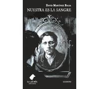 Nuestra es la sangre: Antología personal
