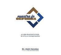 Nuestra Fe Definida: Un Viaje Devocional a Través de la Fe y El Mensaje Bautista