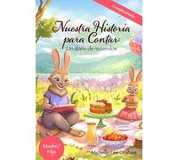 Nuestra historia para contar: un diario de recuerdos: Conejita amada: Madre/Hija