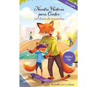 Nuestra historia para contar: un diario de recuerdos: Zorro amigable: Padre/Hijo