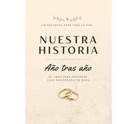 NUESTRA HISTORIA: Un libro para recordar cada aniversario de boda