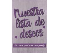 Nuestra lista de deseos: Lista de deseos de la pareja | La gran lista de cosas que hacer como enamorados + una parte para rellenar con vuestras ... San Valentín, Boda, Cumpleaños, Navidad...