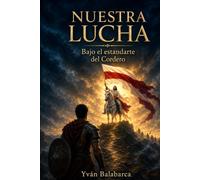 NUESTRA LUCHA: Bajo el estandarte del Cordero