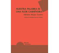 Nuestra palabra es una flor carnívora: 4