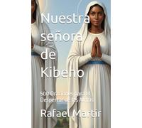 Nuestra señora de Kibeho: 500 Oraciones para el Despertar de las Almas