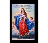 Nuestra Señora Desatadora de Nudos: Una novena de intercesión infalible de nueve días