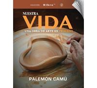 Nuestra Vida Una Obra de Arte en Proceso - Tercera Edición