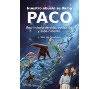Nuestro abuelo se llama PACO: Una historia de vida, evolución y sopa caliente