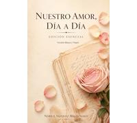 Nuestro Amor, Dia a Dia: Un espacio para escribir lo que sentimos… sin reglas, sin prisa, sin perfección