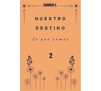 NUESTRO DESTINO: Lo que somos: 2