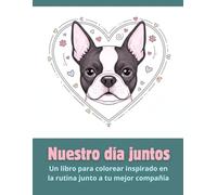 Nuestro día juntos: Un libro para colorear inspirado en la rutina junto a tu mejor compañía