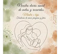 Nuestro Diario Anual de Metas y Recuerdos: Madre e Hijo