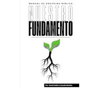 Nuestro Fundamento: Manual de doctrina biblica