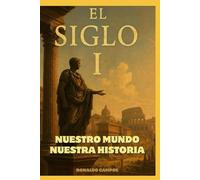 Nuestro Mundo, Nuestra Historia: Siglo I