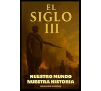NUESTRO MUNDO, NUESTRA HISTORIA: SIGLO III