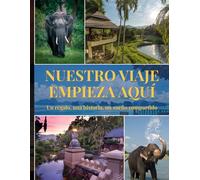 Nuestro viaje empieza aquí: Un regalo, una historia, un sueño compartido