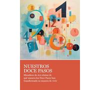 Nuestros Doce Pasos: Miembros de AA relatan de que manera los Doce Pasos han transformado su manera de vivir