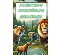 NUESTROS INCREÍBLES ANIMALES
