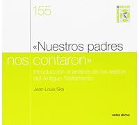 Nuestros padres Nos Contaron: Introducción al análisis de los relatos del antiguo testamento. cuaderno biblico 155