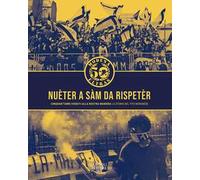 Nuèter a sàm da rispetèr. Cinquant'anni vissuta alla nostra maniera. La storia del tifo modenese