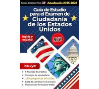Nueva Guía de Estudio para el Examen de Ciudadanía de los Estados Unidos Actualización 2025-2026 - 128 Preguntas Oficiales: inglés y español - Revisión del formulario N400