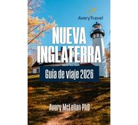 NUEVA INGLATERRA Guía de viaje 2026: Explora lugares emblemáticos, joyas ocultas, rutas panorámicas y aventuras de temporada en el noreste de EE. UU.