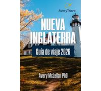 NUEVA INGLATERRA Guía de viaje 2026: Explora lugares emblemáticos, joyas ocultas, rutas panorámicas y aventuras de temporada en el noreste de EE. UU.