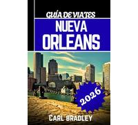 NUEVA ORLEANS GUÍA DE VIAJES 2026