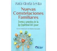 Nuevas Constelaciones Familiares: Teoría y práctica de la Ley Espiritual del Amor