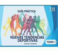 NUEVAS TENDENCIAS DEPORTIVAS: Guía práctica para innovar el movimiento, la inclusión y el rendimiento Samuel Romero