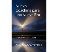 Nuevo Coaching para una Nueva Era.: 1ra Edición Mexicana y LATAM