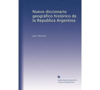 Nuevo Diccionario Geográfico Histórico de la República Argentina.