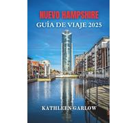 NUEVO HAMPSHIRE GUÍA DE VIAJE 2025: Donde las montañas se encuentran con el jarabe de arce y los recuerdos Explora la naturaleza, una aventura a la vez