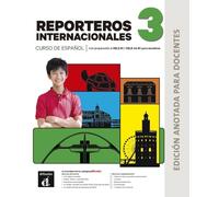 Nuevo Reporteros int. 3 Ed. anotada para docentes: curso de español