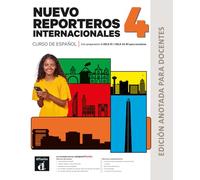 Nuevo Reporteros int. 4 Ed. anotada para docentes: curso de español
