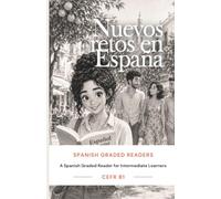 Nuevos retos en España: A Spanish Graded Reader for Intermediate Learners (B1) | Learn Spanish Through an Authentic Story | Vocabulary, Comprehension Activities & Cultural Notes