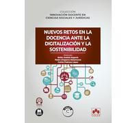 Nuevos retos en la docencia ante la digitalización y la sostenibilidad: COLECCIÓN «INNOVACIÓN DOCENTE EN CIENCIAS SOCIALES Y JURÍDICAS»