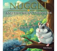 Nugget and the Shiny Treasure: Short Heartwarming Stories Of Adventure and Friendship