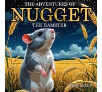 Nugget The Hamster: Short Heartwarming Stories About Adventure and Friendship