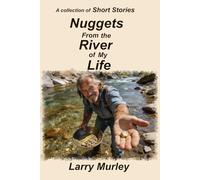 Nuggets From the River of My Life