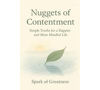 Nuggets of Contentment: Simple Truths for a Happier and More Mindful Life