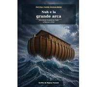 Nuh e la grande arca: Una storia di pazienza, fede e fiducia in Allah