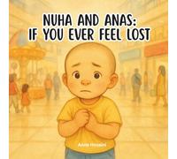 Nuha & Anas: If you ever feel lost: A Gentle, Reassuring Story About Staying Safe and Finding Courage