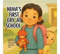 Nuha’s First Day at School: A gentle story about facing the new, with a little help and a lot of heart.