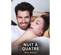 Nuit à Quatre: Nouvelles Erotiques pour Adultes - Histoires de Sexe Explicites et Taboues (Interdites & Hard): 752