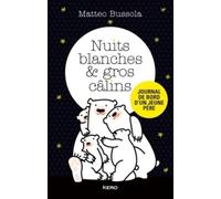 Nuits blanches et gros câlins: Journal de bord d'un jeune père