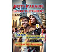 Nuits d’Arabie, Secrets d’Orient: La Porte des Disparus
