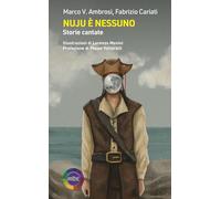 Nuju è nessuno. Storie cantate. Ediz. illustrata