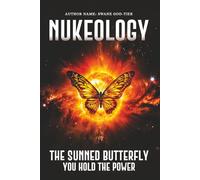NUKEOLOGY: The Sunned Butterfly You Hold The Power