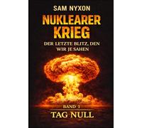 NUKLEARER KRIEG: DER LETZTE BLITZ, DEN WIR JE SAHEN